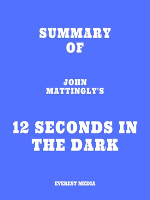 cover image of Summary of John Mattingly's 12 Seconds in the Dark